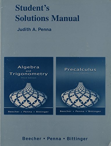Algebra & Trigonometry Solutions Manual (9780321466440) by Penna, Judith A.; Beecher, Judith A.; Bittinger, Marvin L.; Ellenbogen, David J.