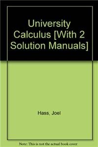 University Calculus with Student Solutions Manual Parts 1 and 2 (9780321466792) by Hass, Joel; Weir, Maurice D.; Thomas, George B.