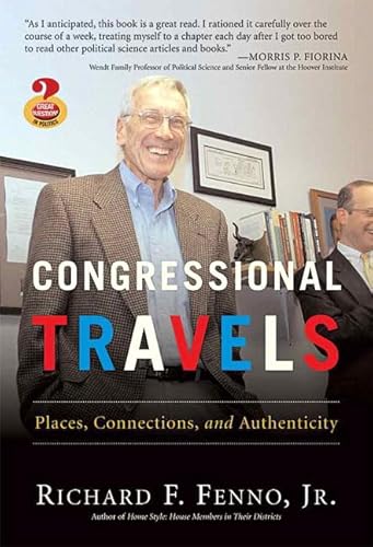 Congressional Travels: Places, Connections, and Authenticity (Great Questions in Politics Series) (9780321470713) by Fenno Jr., Richard F.