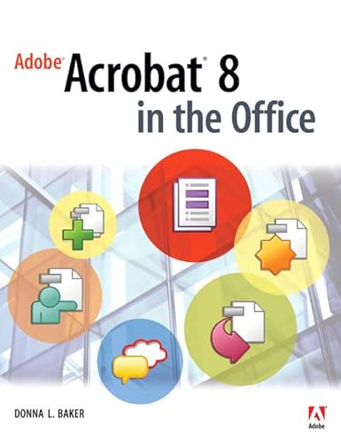 Adobe Acrobat 8 in the Office (9780321470805) by Baker, Donna L.