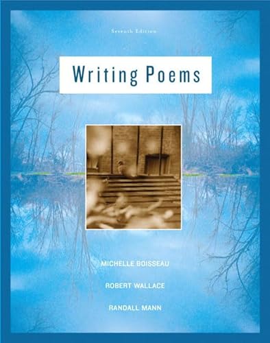 Writing Poems (7th Edition) (9780321474063) by Boisseau, Michelle; Wallace, Robert; Mann, Randall