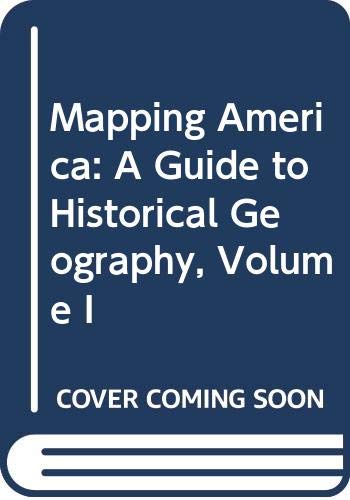 Imagen de archivo de Mapping America - A Guide to Historical Geography - Volume 1 to 1877 a la venta por HPB-Red