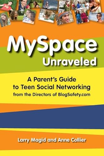 Stock image for Myspace Unraveled : A Parent's Guide to Teen Social Networking from the Directors of BlogSafety. com for sale by Better World Books