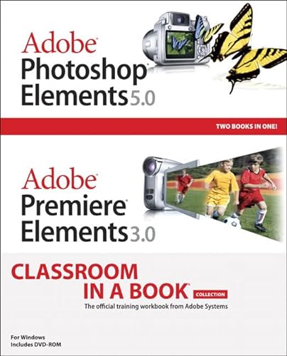 Adobe Photoshop Elements 5.0 and Adobe Premiere Elements 3.0 Classroom in a Book Collection (9780321480200) by Adobe Creative Team