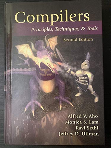 Compilers: Principles, Techniques, and Tools (9780321486813) by Aho, Alfred; Ullman, Jeffrey; Sethi, Ravi; Lam, Monica