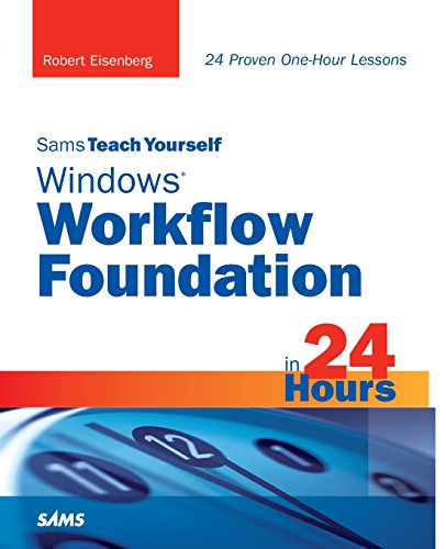 Sams Teach Yourself Windows Workflow Foundation (WF) in 24 Hours (9780321486998) by Eisenberg, Robert