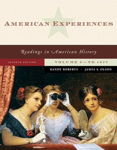 American Experiences: Reading in American History: to 1877 (9780321487025) by Roberts, Randy; Olson, James S.