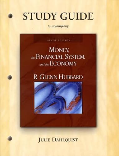 Study Guide for Money, The Financial System, and the Economy (9780321490957) by Hubbard, R. Glenn