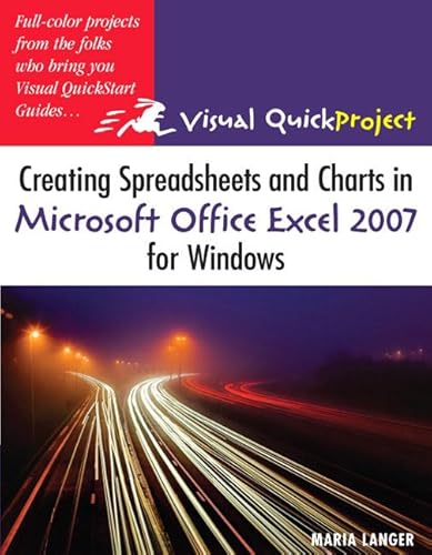 Imagen de archivo de Creating Spreadsheets and Charts in Microsoft Office Excel 2007 for Windows : Visual Quickproject Guide a la venta por Better World Books