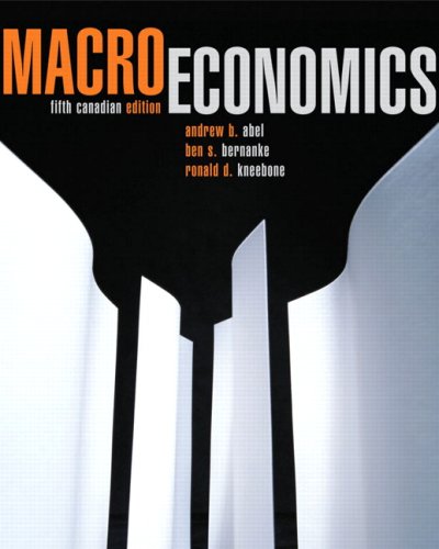 Macroeconomics (Canadian Ed) 5th - Andrew Abel, Ben S. Bernanke, Ronald D. Kneebone