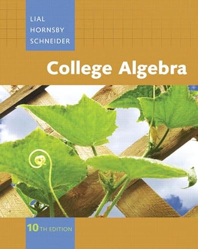 College Algebra (9780321499134) by Lial, Margaret L.; Hornsby, John; Schneider, David I.