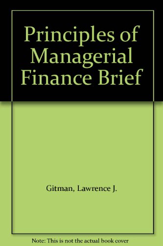 Principles of Managerial Finance Brief, Books a la carte plus MyFinanceLab (9780321500717) by Lawrence J. Gitman