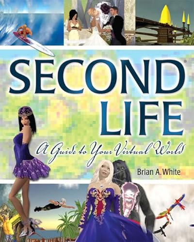 Stock image for Second Life : A Guide to Your Virtual World for sale by Better World Books