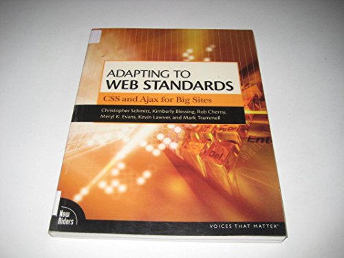 Adapting to Web Standards: Css and Ajax for Big Sites (9780321501820) by Schmitt, Christopher; Blessing, Kimberly; Cherny, Rob; Evans, Meryl K.; Lawver, Kevin