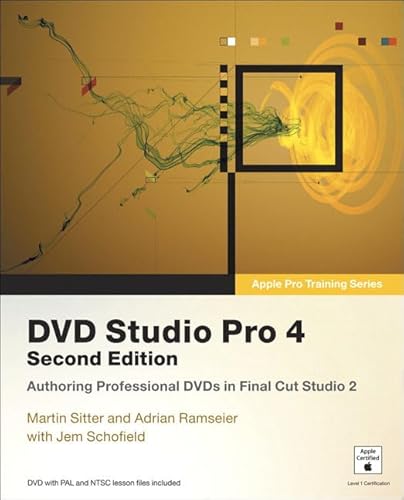 Apple Pro Training Series: DVD Studio Pro 4 (2nd Edition) (Apple Pro Training Series) - Sitter, Martin; Ramseier, Adrian; Schofield, Jem