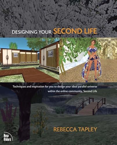 Beispielbild fr Designing Your Second Life : Techniques and Inspiration for You to Design Your Ideal Parallel Universe Within the Online Community, Second Life zum Verkauf von Better World Books