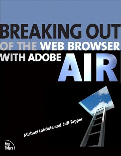 Breaking Out of the Web Browser with Adobe AIR (9780321503565) by Labriola, Michael; Tapper, Jeff