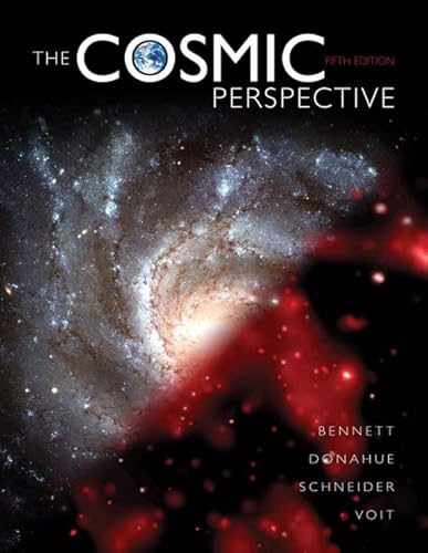 Cosmic Perspective, The (5th Edition) (9780321505675) by Bennett, Jeffrey O; Donahue, Megan; Schneider, Nicholas; Voit, Mark