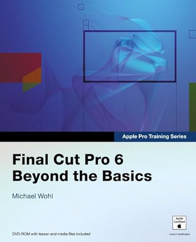 Beispielbild fr Apple Pro Training Series: Final Cut Pro 6: Beyond the Basics zum Verkauf von WorldofBooks