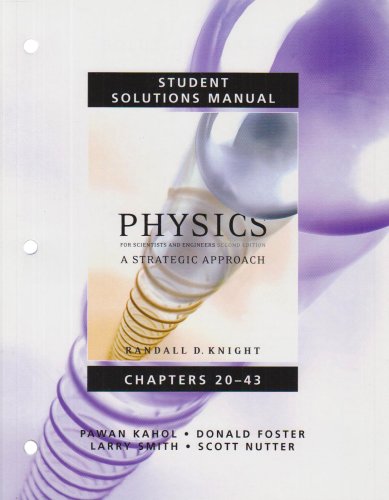 Student Solutions Manual for Physics for Scientists and Engineers: A Strategic Approach Vol 2 (Chs 20-43) (9780321513564) by Knight (Professor Emeritus), Randall D.; Nutter, Scott; Smith, Larry K.