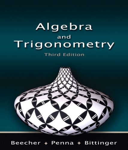 Algebra and Trigonometry a la Carte (3rd Edition) Beecher, Judith A.; Penna, Judith A. and Bittinger, Marvin L.