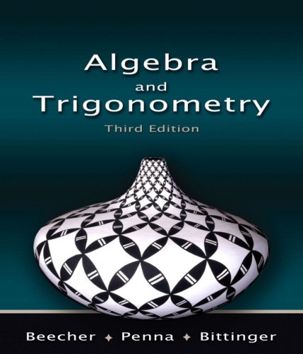 Algebra and Trigonometry (9780321518781) by Beecher, Judith A.; Penna, Judith A.; Bittinger, Marvin L.