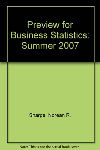 Preview for Business Statistics: Summer 2007 (9780321523679) by Sharpe, Norean R.; De Veaux, Richard D.; Velleman, Paul F.