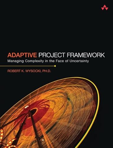 9780321525611: Adaptive Project Framework: Managing Complexity in the Face of Uncertainty