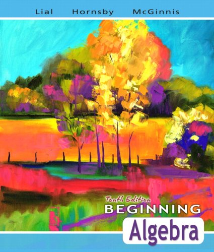 Beginning Algebra Value Pack (includes MathXL 12-month Student Access Kit & Student's Solutions Manual for Beginning Algebra) (10th Edition) (9780321525727) by Lial, Margaret L.; Hornsby, John; McGinnis, Terry