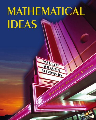 Mathematical Ideas Expanded Edition Value Pack (includes MathXL 12-month Student Access Kit & Video Lectures on CD with Optional Captioning for Mathematical Ideas) (11th Edition) (9780321527684) by Miller, Charles D.; Heeren, Vern E.; Hornsby, John