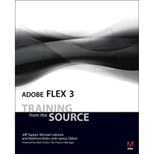 Adobe Flex 3: Training from the Source (9780321529183) by Tapper, Jeff; Labriola, Michael; Boles, Matthew; Talbot, James