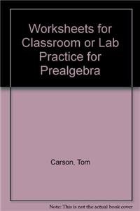 Worksheets for Classroom or Lab Practice for Prealgebra (9780321530080) by Carson, Tom