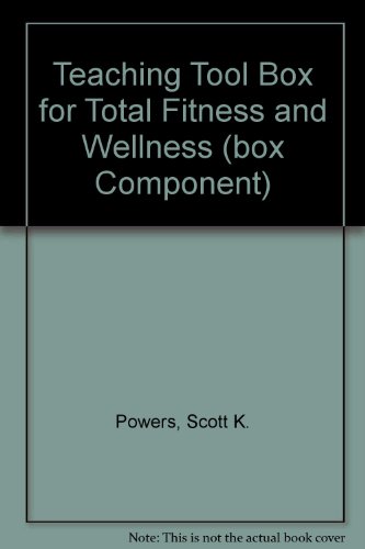 Teaching Tool Box for Total Fitness and Wellness (box Component) (9780321532206) by Scott K. Powers; Stephen L. Dodd; Virginia J. Noland