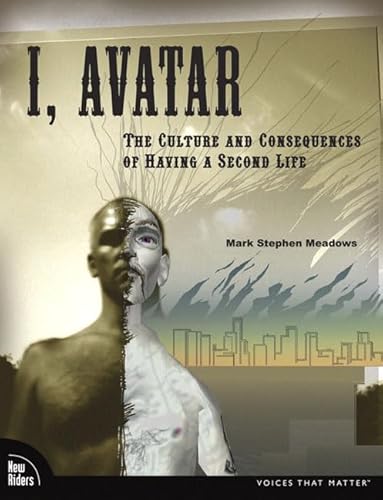 Beispielbild fr I, Avatar: The Culture and Consequences of Having a Second Life (New Riders) zum Verkauf von Zubal-Books, Since 1961