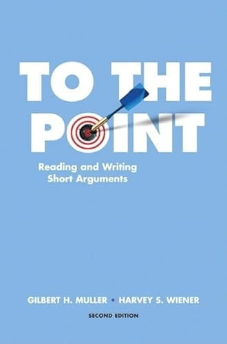 9780321533715: To the Point: Reading and Writing Short Arguments