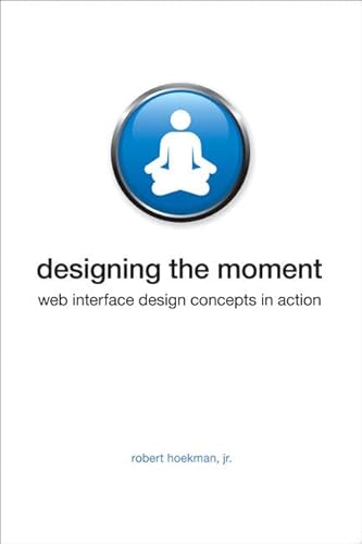 Beispielbild fr Designing the Moment: Web Interface Design Concepts in Action zum Verkauf von WorldofBooks