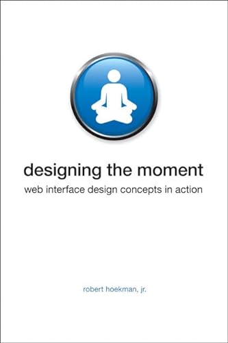 Imagen de archivo de Designing the Moment: Web Interface Design Concepts in Action a la venta por WorldofBooks