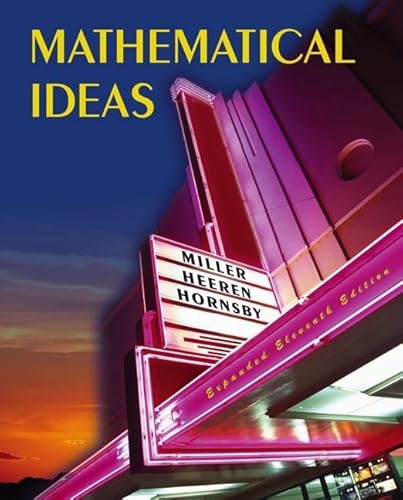 Mathematical Ideas Expanded Edition Value Pack (includes Tutor Center Access Code & Video Lectures on CD with Optional Captioning for Mathematical Ideas) (11th Edition) (9780321540553) by Miller, Charles D.; Heeren, Vern E.; Hornsby, John