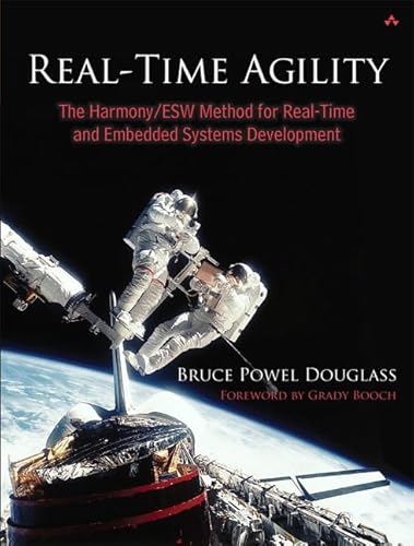 Real-Time Agility: The Harmony/ESW Method for Real-Time and Embedded Systems Development (9780321545497) by Douglass, Bruce