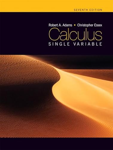 Calculus: Single Variable, Seventh Edition (7th Edition) (9780321549273) by Robert Adams; Christopher Essex