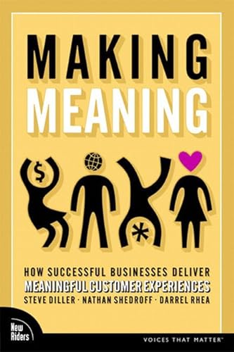 Beispielbild fr Making Meaning: How Successful Businesses Deliver Meaningful Customer Experiences (Voices That Matter) zum Verkauf von BooksRun