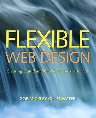 9780321553843: Flexible Web Design: Creating Liquid and Elastic Layouts With CSS