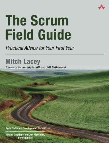 

The Scrum Field Guide: Practical Advice for Your First Year (Agile Software Development Series)
