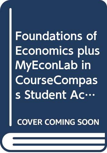 Stock image for Foundations of Economics Plus Myeconlab in Coursecompass Student Access Kit for sale by HPB-Red