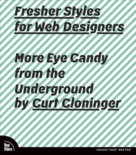 Fresher Styles for Web Designers: More Eye Candy from the Underground (9780321562692) by Cloninger, Curt