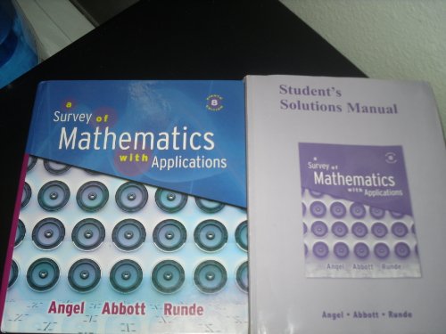 Survey of Mathematics with Applications, Expanded Edition Value Pack (includes MyMathLab/MyStatLab Student Access Kit & Student's Solutions Manual ... Mathematics with Applications) (8th Edition) (9780321563163) by Angel, Allen R.; Abbott, Christine D.; Runde, Dennis C.