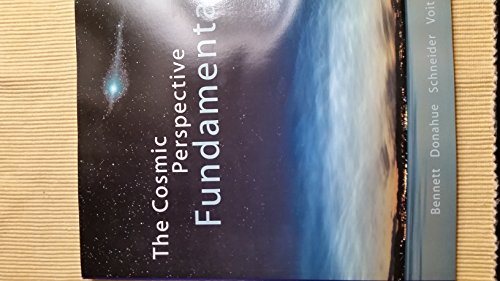 The Cosmic Perspective Fundamentals (9780321567048) by Bennett, Jeffrey O; Donahue, Megan O.; Schneider, Nicholas; Voit, Mark