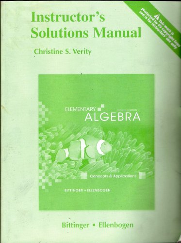 Instructor's Solutions Manual (Elementary Algebra: Concepts and Applications) by Christine S. Verity (2010-05-03) (9780321567321) by Christine S. Verity; Marvin Bittinger; David Ellenbogen