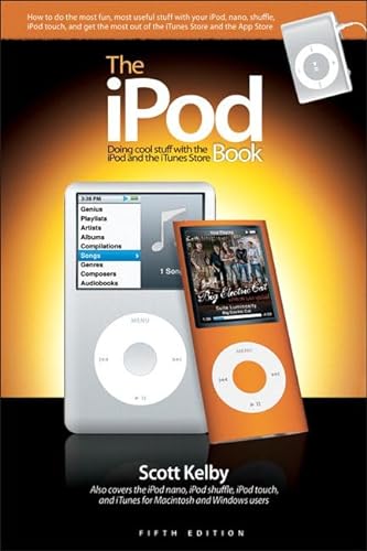 The Ipod Book: Doing Cool Stuff With the Ipod and the Itunes Store (9780321569356) by Kelby, Scott