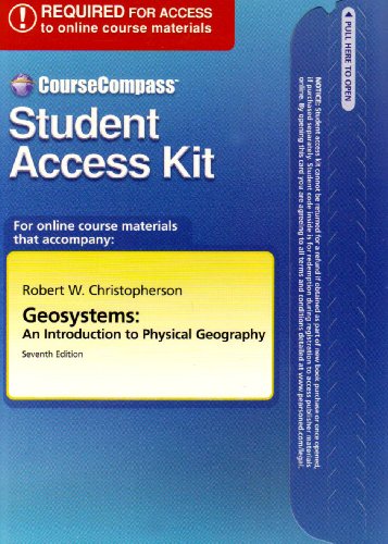 Coursecompass(tm) Student Access Kit for Geosystems: An Introduction to Physical Geography (9780321571731) by Christopherson, Robert W